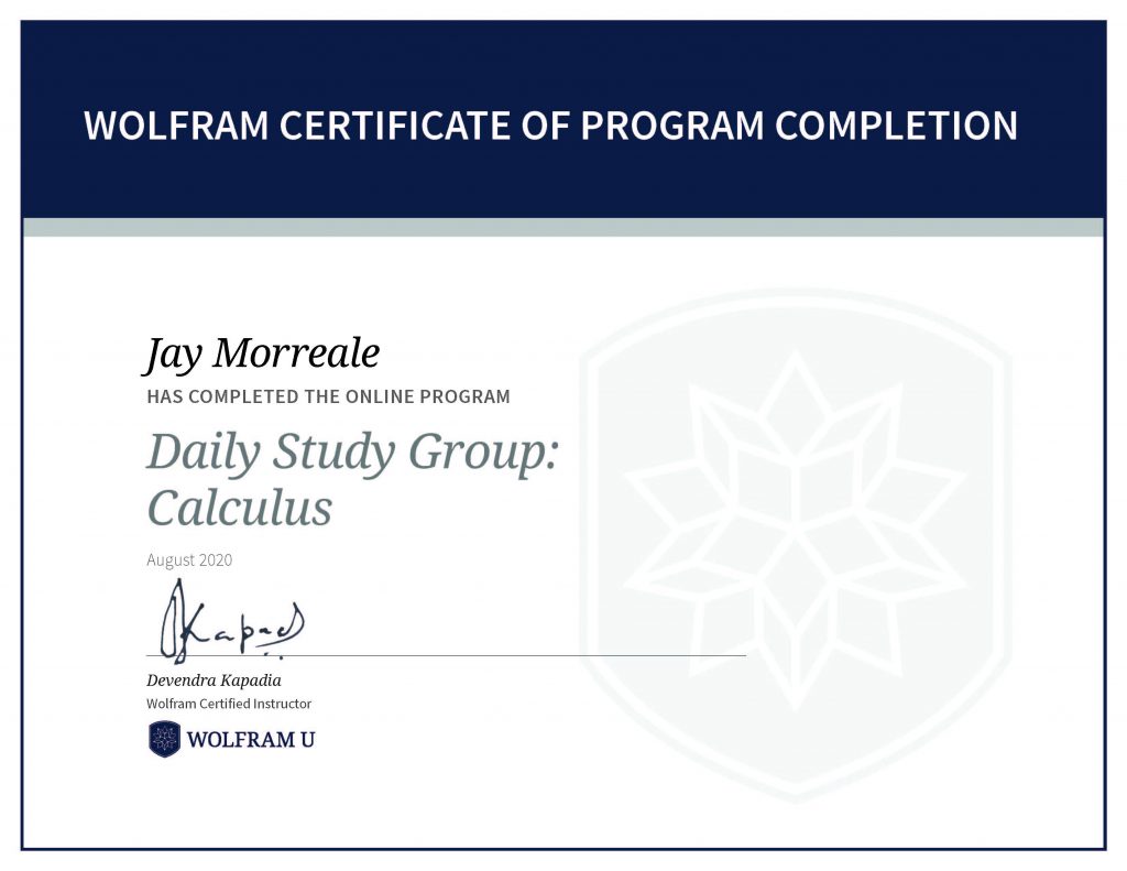 Wolfram Certificate of Program Completion, Jay Morreale has completed the online program Daily Study Group: Calculus.